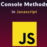 Console Methods in JavaScript