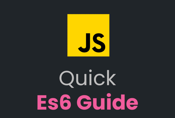 JavaScript ES6 Quick Guide That 𝐖𝐢𝐥𝐥 Make 𝐘𝐨𝐮 Pro in JavaScript!
