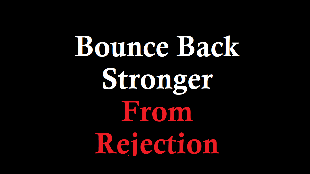 bounce back stronger from rejection
