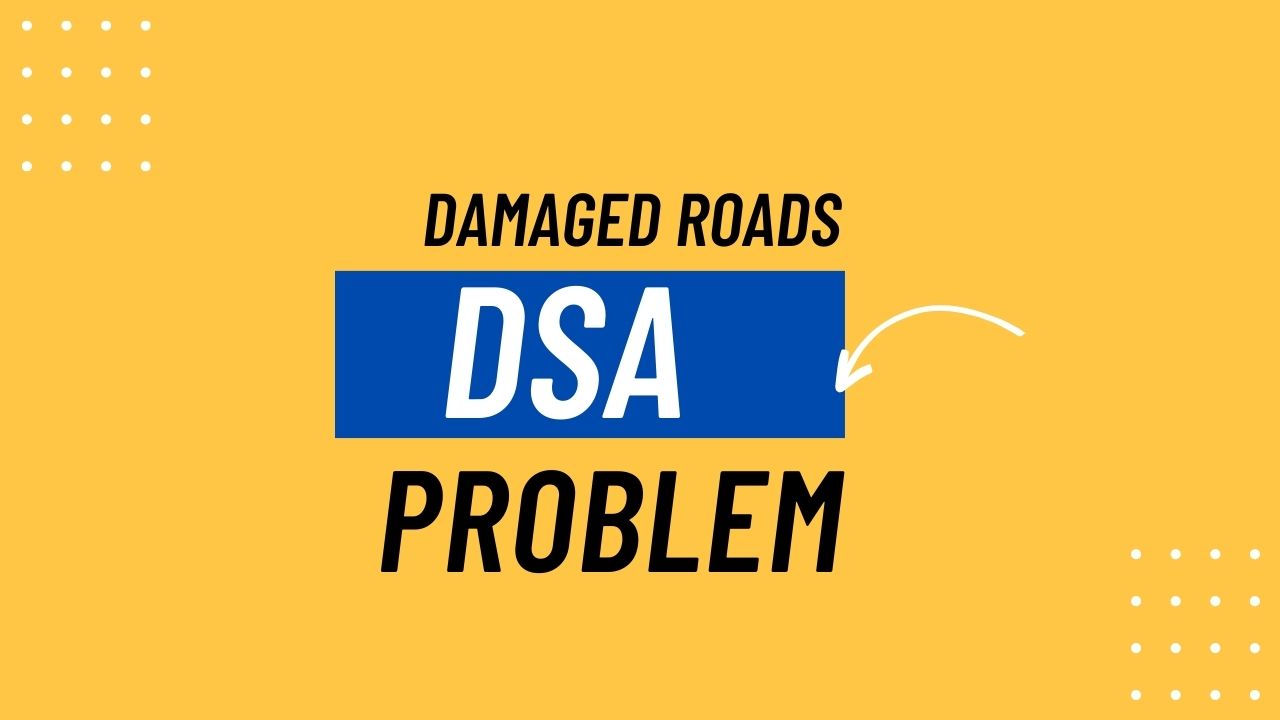 Damaged Roads DSA Problem Solution