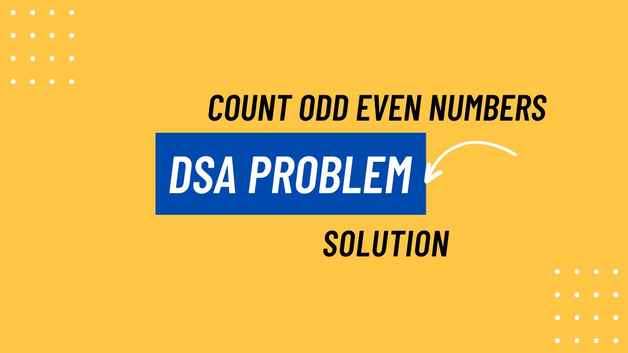 Count Odd Even Numbers DSA Problem Solution