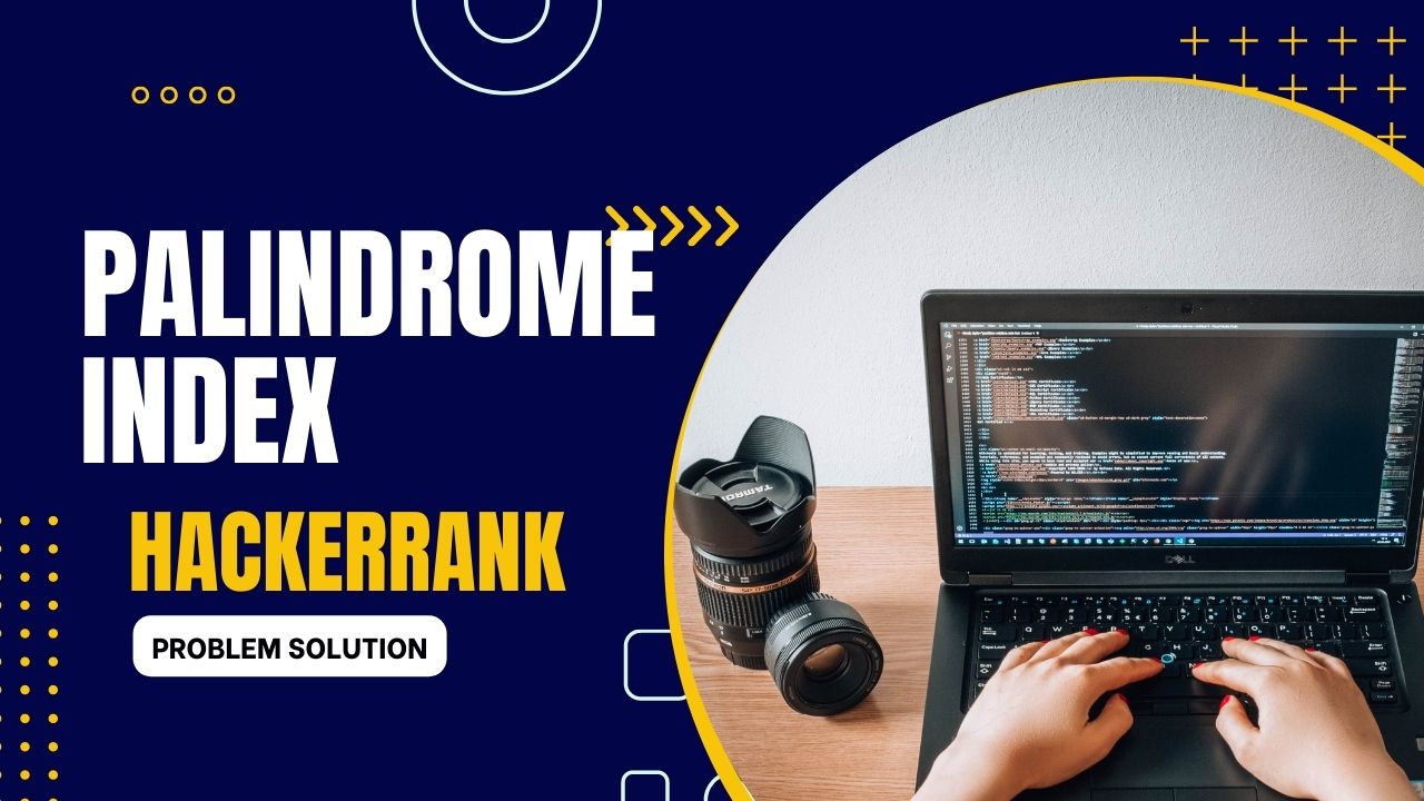 Palindrome Index HackerRank Solution