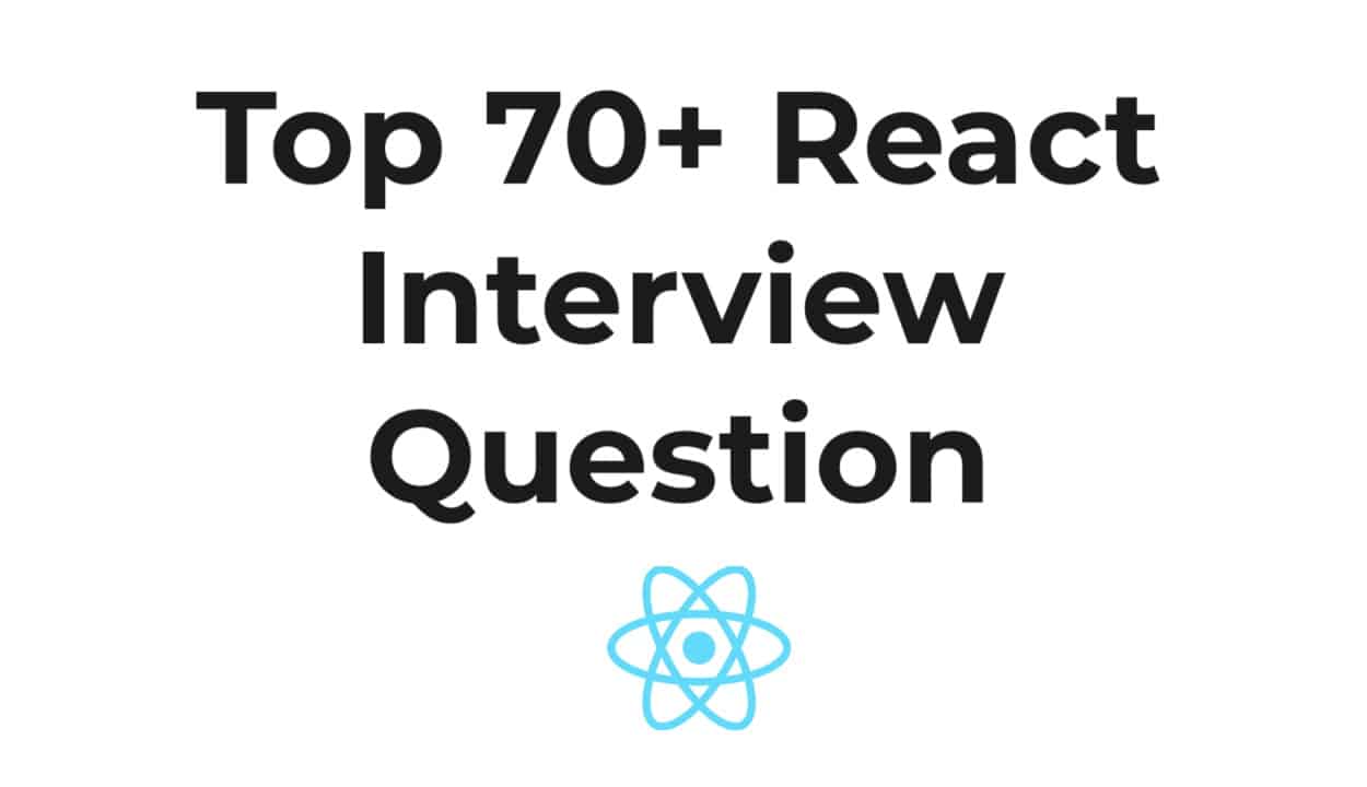70+ React Interview Questions - Front end Interview Handbook